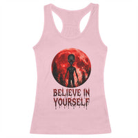 Creepy Alien Believe In Yourself Racerback Tank Top Funny Blood Moon Sci-Fi Horror Graphic