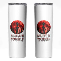 Creepy Alien Believe In Yourself Skinny Tumbler Funny Blood Moon Sci-Fi Horror Graphic