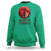 Creepy Alien Believe In Yourself Sweatshirt Funny Blood Moon Sci-Fi Horror Graphic