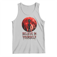 Creepy Alien Believe In Yourself Tank Top Funny Blood Moon Sci-Fi Horror Graphic