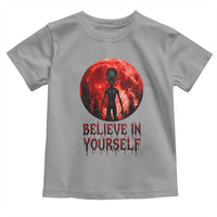Creepy Alien Believe In Yourself Toddler T Shirt Funny Blood Moon Sci-Fi Horror Graphic