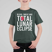 Blood Sweat and Total Lunar Eclipse T Shirt For Kid Funny Astronomy Pun Graphic