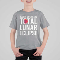 Blood Sweat and Total Lunar Eclipse T Shirt For Kid Funny Astronomy Pun Graphic