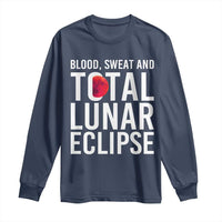 Blood Sweat and Total Lunar Eclipse Long Sleeve Shirt Funny Astronomy Pun Graphic
