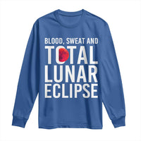Blood Sweat and Total Lunar Eclipse Long Sleeve Shirt Funny Astronomy Pun Graphic