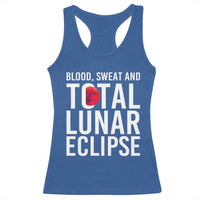 Blood Sweat and Total Lunar Eclipse Racerback Tank Top Funny Astronomy Pun Graphic