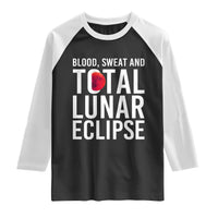 Blood Sweat and Total Lunar Eclipse Raglan Shirt Funny Astronomy Pun Graphic