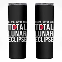 Blood Sweat and Total Lunar Eclipse Skinny Tumbler Funny Astronomy Pun Graphic