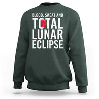 Blood Sweat and Total Lunar Eclipse Sweatshirt Funny Astronomy Pun Graphic