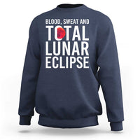 Blood Sweat and Total Lunar Eclipse Sweatshirt Funny Astronomy Pun Graphic