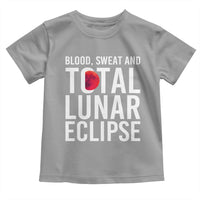 Blood Sweat and Total Lunar Eclipse Toddler T Shirt Funny Astronomy Pun Graphic
