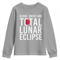 Blood Sweat and Total Lunar Eclipse Youth Sweatshirt Funny Astronomy Pun Graphic