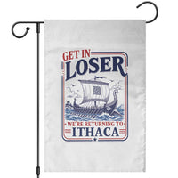 Funny Odysseus Journey Epic Odyssey Parody Garden Flag Retro Get In Loser Returning To Ithaca Greek Mythology Meme