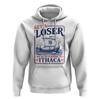 Funny Odysseus Journey Epic Odyssey Parody Hoodie Retro Get In Loser Returning To Ithaca Greek Mythology Meme