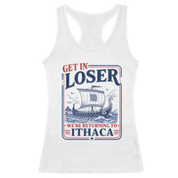 Funny Odysseus Journey Epic Odyssey Parody Racerback Tank Top Retro Get In Loser Returning To Ithaca Greek Mythology Meme