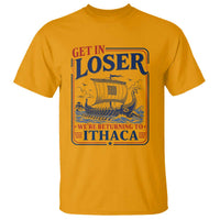 Funny Odysseus Journey Epic Odyssey Parody T Shirt Retro Get In Loser Returning To Ithaca Greek Mythology Meme