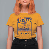 Funny Odysseus Journey Epic Odyssey Parody T Shirt For Women Retro Get In Loser Returning To Ithaca Greek Mythology Meme