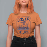 Funny Odysseus Journey Epic Odyssey Parody T Shirt For Women Retro Get In Loser Returning To Ithaca Greek Mythology Meme