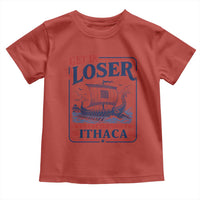 Funny Odysseus Journey Epic Odyssey Parody Toddler T Shirt Retro Get In Loser Returning To Ithaca Greek Mythology Meme