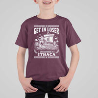 Funny Odysseus Get In Loser Returning To Ithaca T Shirt For Kid Epic Odyssey Meme Greek Mythology Humor