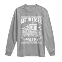 Funny Odysseus Get In Loser Returning To Ithaca Long Sleeve Shirt Epic Odyssey Meme Greek Mythology Humor