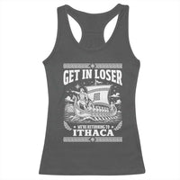 Funny Odysseus Get In Loser Returning To Ithaca Racerback Tank Top Epic Odyssey Meme Greek Mythology Humor