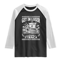 Funny Odysseus Get In Loser Returning To Ithaca Raglan Shirt Epic Odyssey Meme Greek Mythology Humor