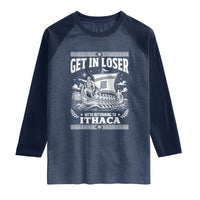 Funny Odysseus Get In Loser Returning To Ithaca Raglan Shirt Epic Odyssey Meme Greek Mythology Humor
