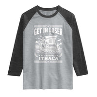 Funny Odysseus Get In Loser Returning To Ithaca Raglan Shirt Epic Odyssey Meme Greek Mythology Humor