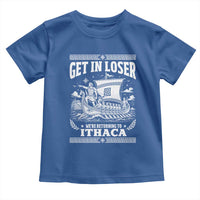 Funny Odysseus Get In Loser Returning To Ithaca Toddler T Shirt Epic Odyssey Meme Greek Mythology Humor