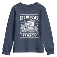 Funny Odysseus Get In Loser Returning To Ithaca Youth Sweatshirt Epic Odyssey Meme Greek Mythology Humor