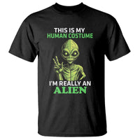 Alien Costume T Shirt This Is My Human Costume I'm Really Weird Weirdo - Wonder Print Shop