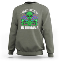 Green Turquoise Alien Face Sweatshirt Funny I Don't Believe In Human - Wonder Print Shop