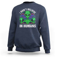 Green Turquoise Alien Face Sweatshirt Funny I Don't Believe In Human - Wonder Print Shop