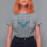 Philadelphia Spirit T Shirt For Women We Are From Philly And We Fight TS02