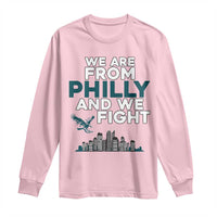 Philadelphia City Long Sleeve Shirt We Are From Philly And We Fight