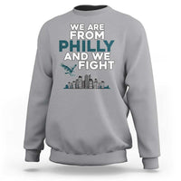 Philadelphia City Sweatshirt We Are From Philly And We Fight TS02