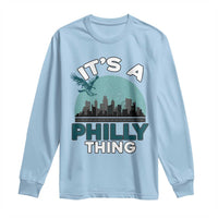 Philadelphia Spirit Long Sleeve Shirt It's A Philly Thing