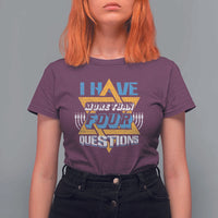 Funny Passover T Shirt For Women Funny I Have More Than Four Questions Passover Kids