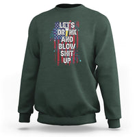 American Patriotic Sweatshirt Let's Drink And Blow Shit Up - Wonder Print Shop