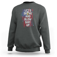 American Patriotic Sweatshirt Let's Drink And Blow Shit Up - Wonder Print Shop