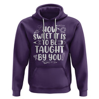 Teacher Appreciation Hoodie How Sweet It Is To Be Taught By You - Wonder Print Shop