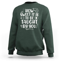 Teacher Appreciation Sweatshirt How Sweet It Is To Be Taught By You - Wonder Print Shop