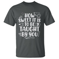 Teacher Appreciation T Shirt How Sweet It Is To Be Taught By You - Wonder Print Shop