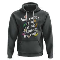 Teacher Appreciation Hoodie How Sweet It Is To Be Taught By You Retro Groovy - Wonder Print Shop