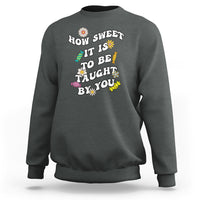 Teacher Appreciation Sweatshirt How Sweet It Is To Be Taught By You Retro Groovy - Wonder Print Shop