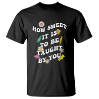 Teacher Appreciation T Shirt How Sweet It Is To Be Taught By You Retro Groovy - Wonder Print Shop