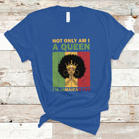 Jamaica T Shirt Not Only Am I A Queen I'm Jamaican Too Proud Jamaica Girl - Wonder Print Shop