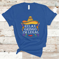 Mexican Independence Day T Shirt Relax Gringo I'm Legal Viva Mexico Flag Latino Hispanic - Wonder Print Shop