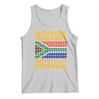Funny South Africa Rugby Tank Top If Rugby Was Easy They'd Call It Football